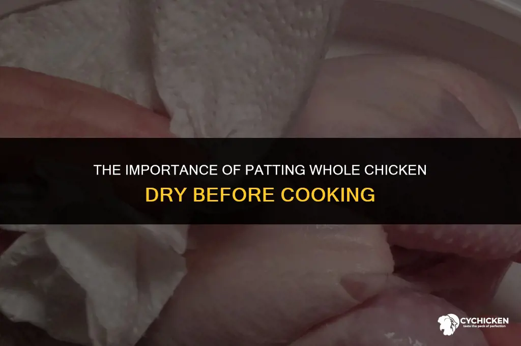why do recipes say to pat whole chicken dry