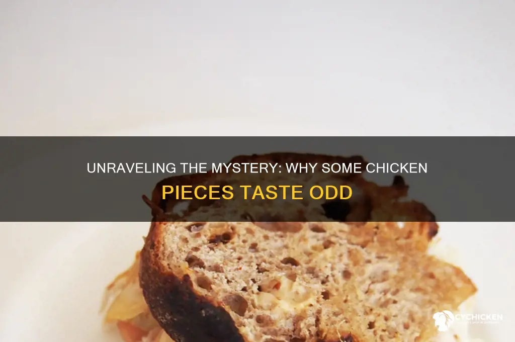 why do some pieces of chicken taste weird