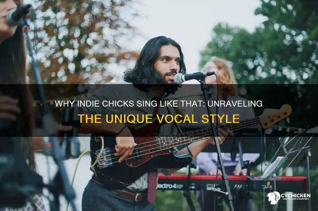 why do the indie chicks sing like tht