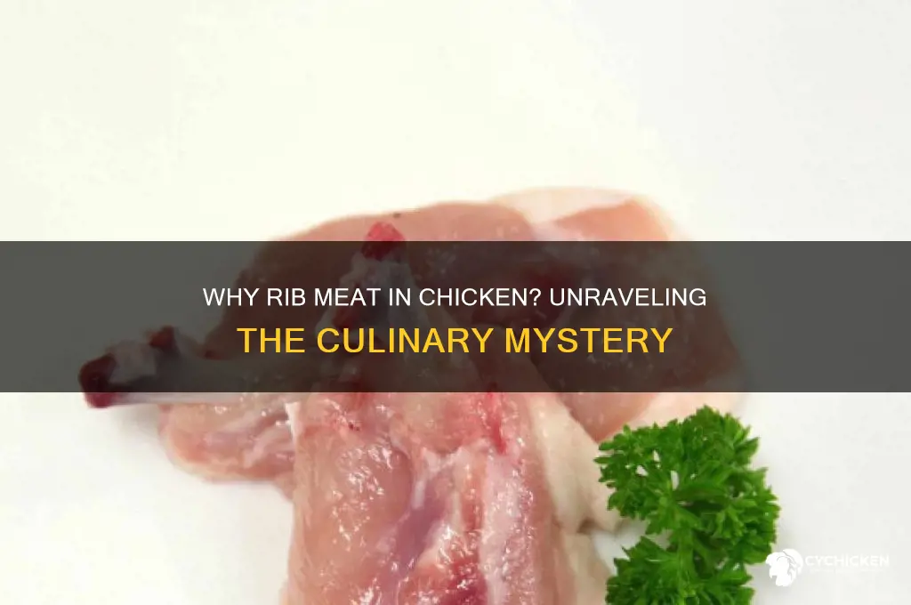 why do they put rib meat in chicken