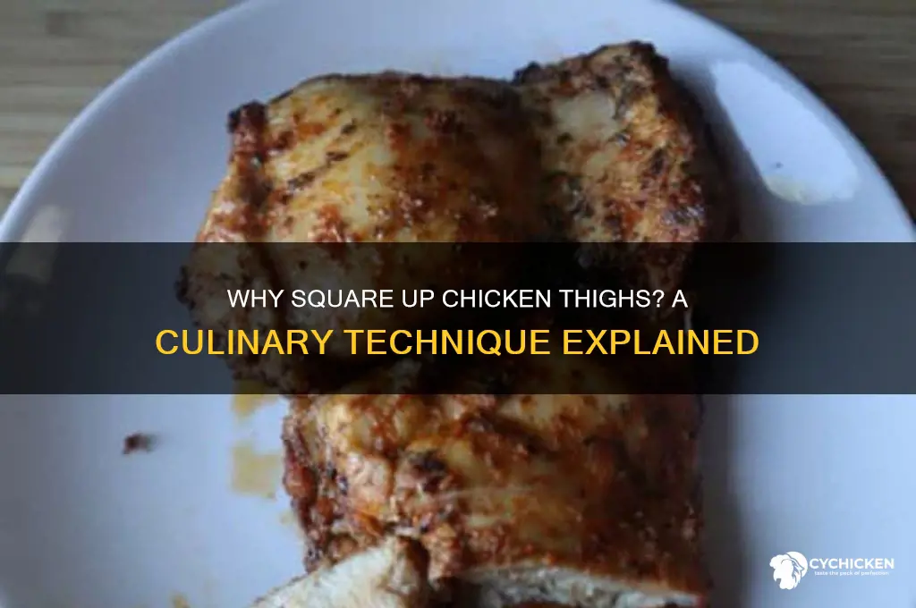 why do they square up chicken thighs