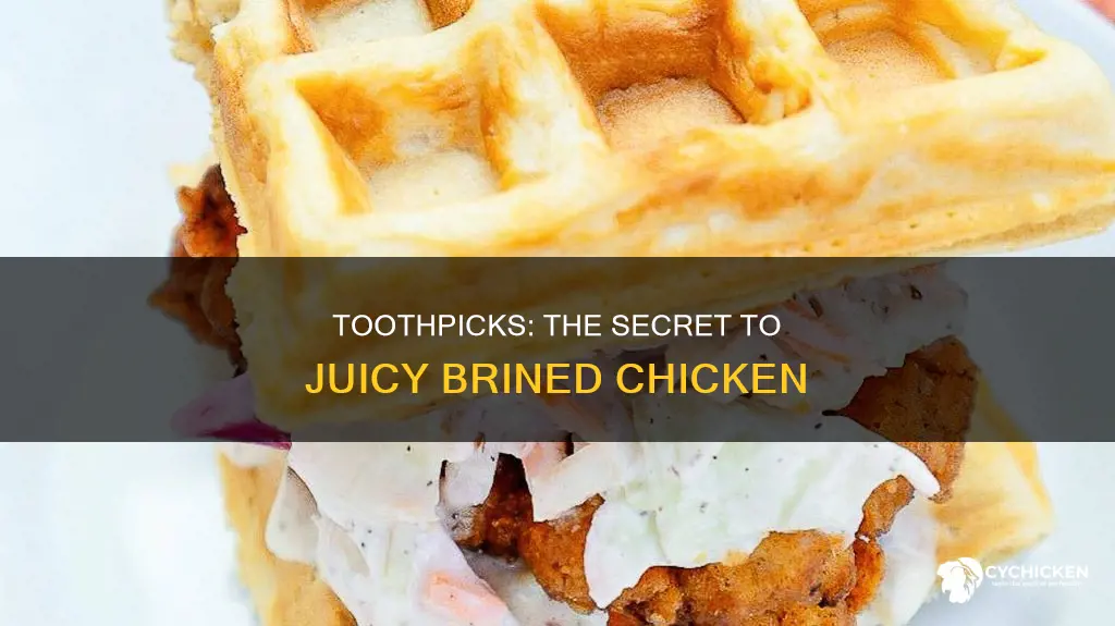 why do you put toothpicks into chicken to brine