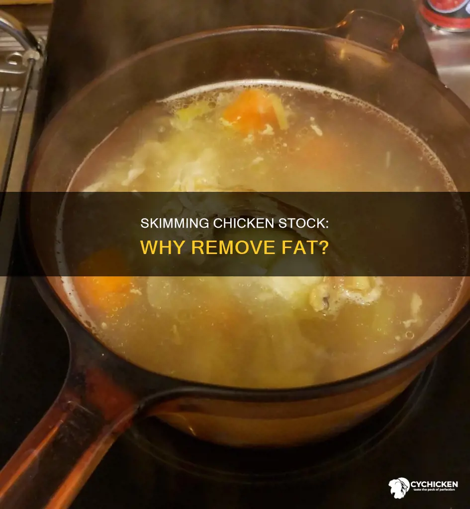 why do you skim fat off of chicken stock
