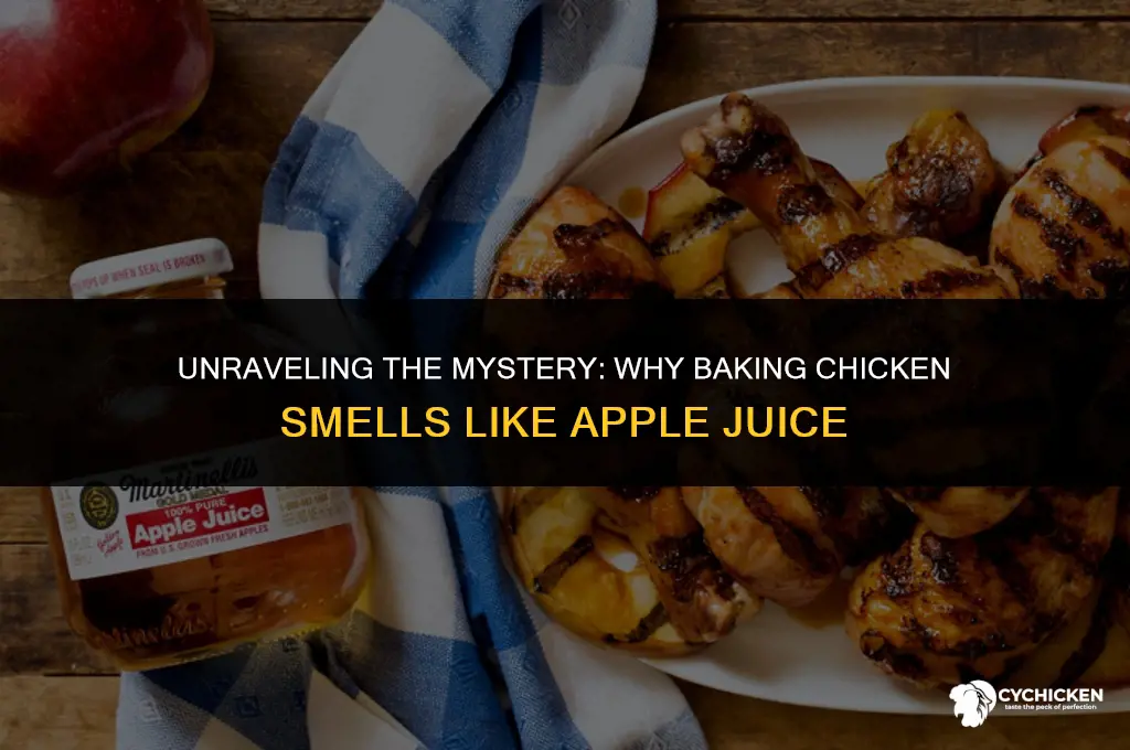 why does baking chicken smell like apple juice