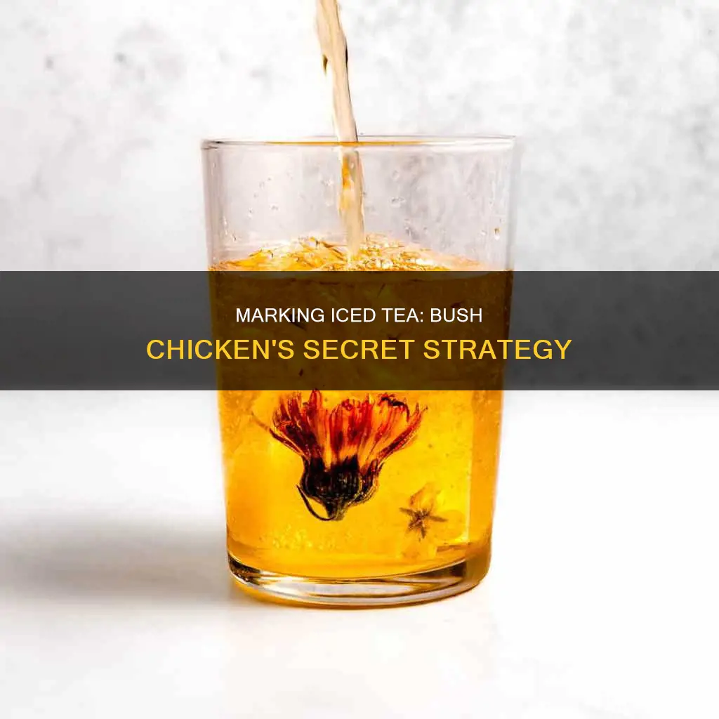 why does bush chicken mark the ice tea gallons
