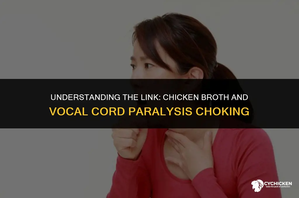 why does chicken broth cause choking with paralyzed vocal cord