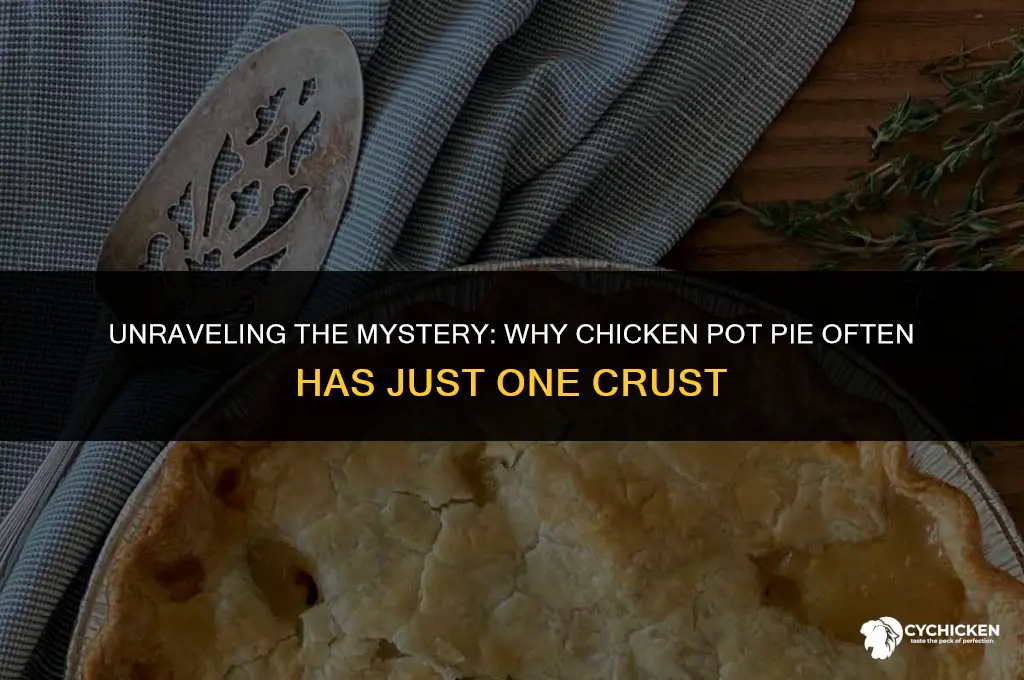 why does chicken pot pie only have one crust