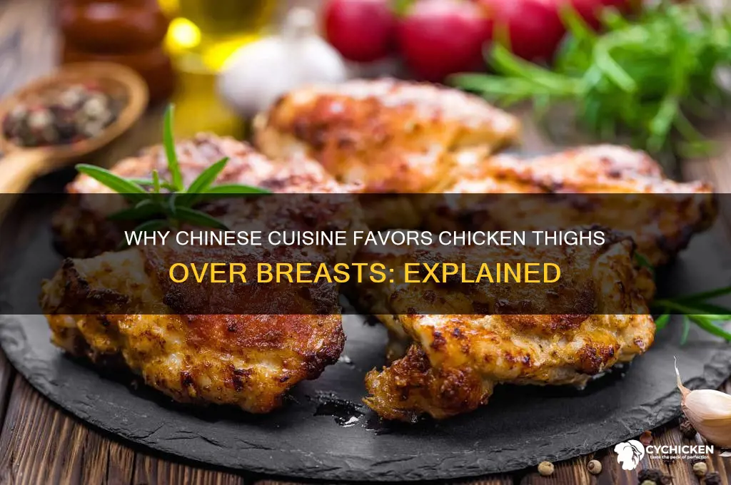 why does chinese food use chicken thighs instead of breasts