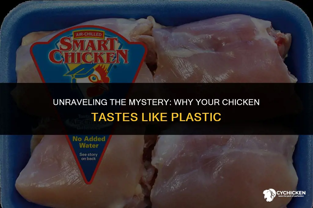 why does my chicken taste like plastic