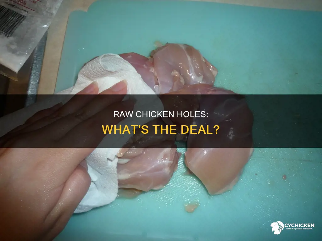 why does my raw chicken have holes in it