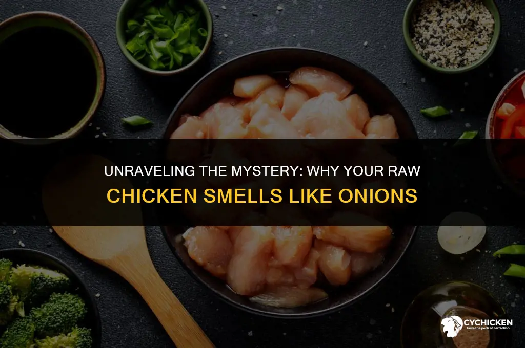 why does my raw chicken smell like onions