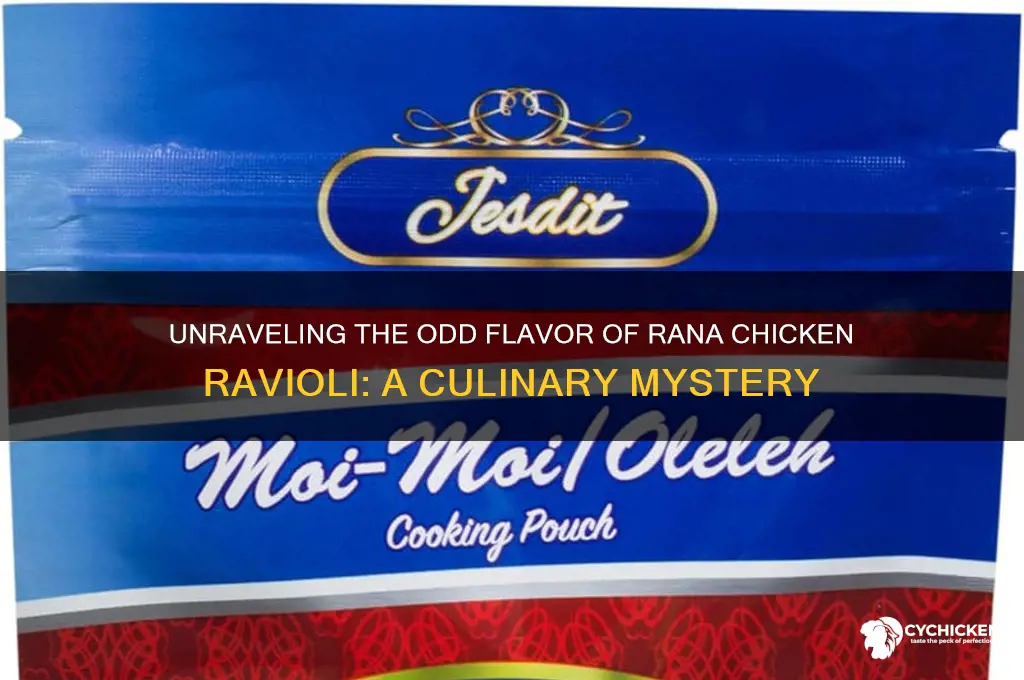 why does rana chicken ravioli taste so weird