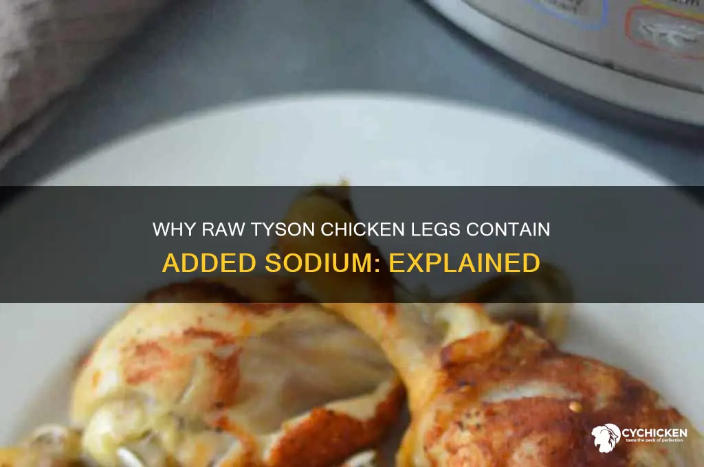 why does raw tyson chicken legs have sodium