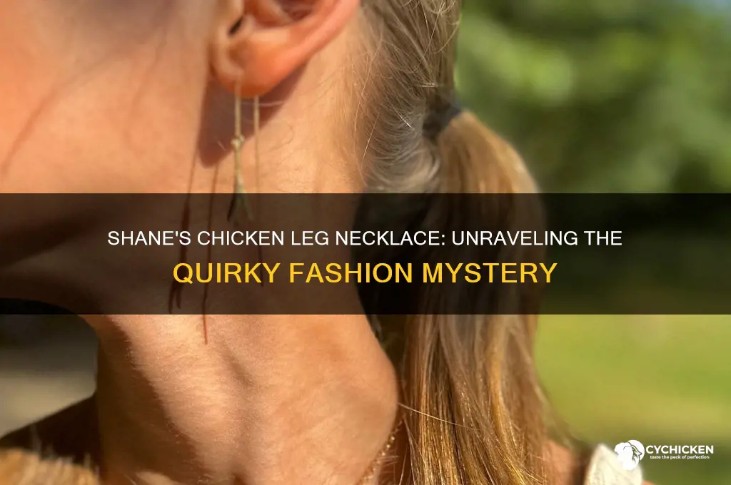 why does shane wear a chicken leg necklace