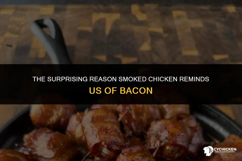 why does smoked chicken smell like bacon