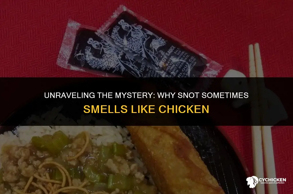 why does snot smell like chicken