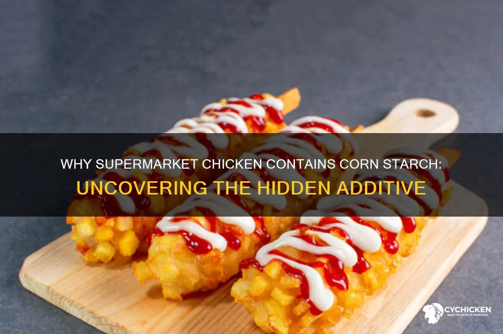 why does supermarket chicken has corn starch added