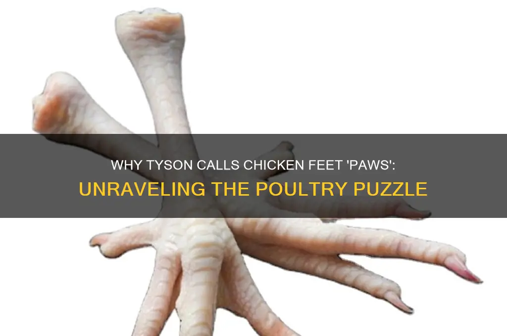 why does tyson call chicken feet chicken paws