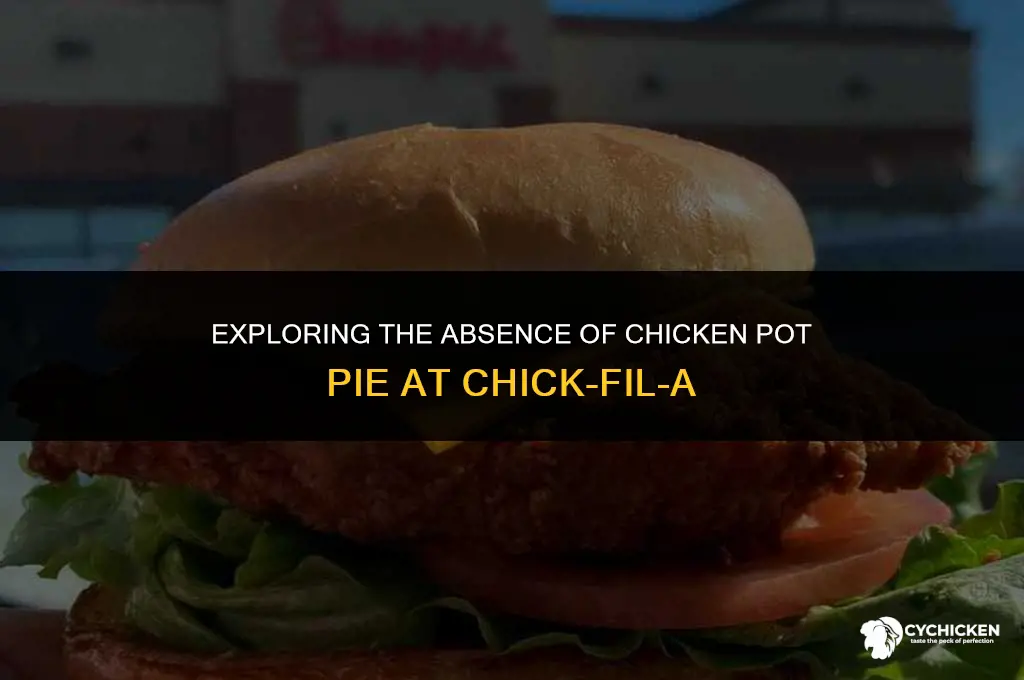 why doesn chick fil a have chicken pot pie