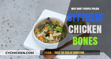 Why Chicken Bones Remain Unpolished: Uncovering the Cultural and Practical Reasons