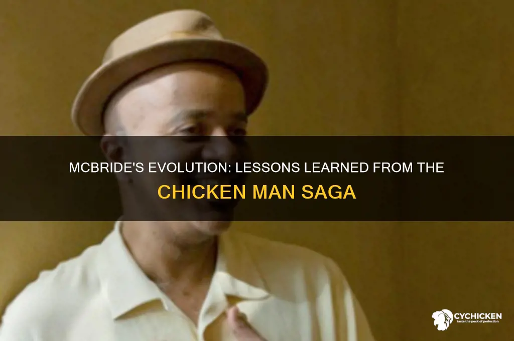 why has mcbride seemingly learnded from chicken man