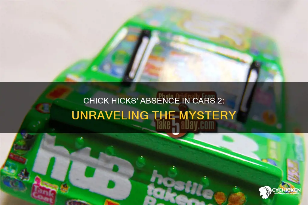 why is chick hicks not in cars 2