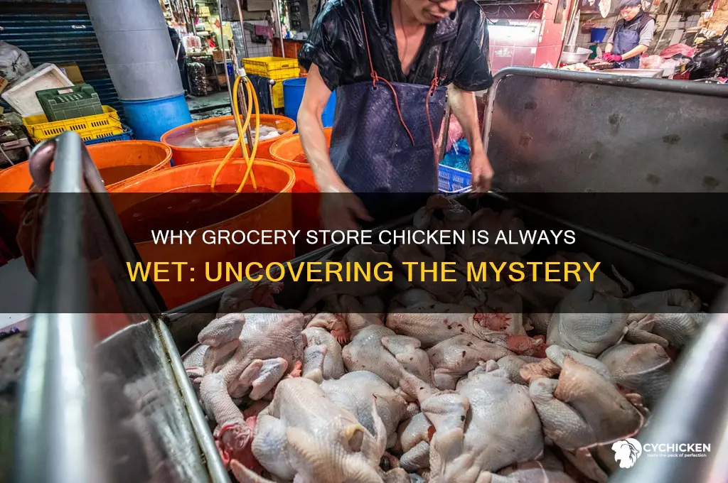 why is chicken from grocery store always wet