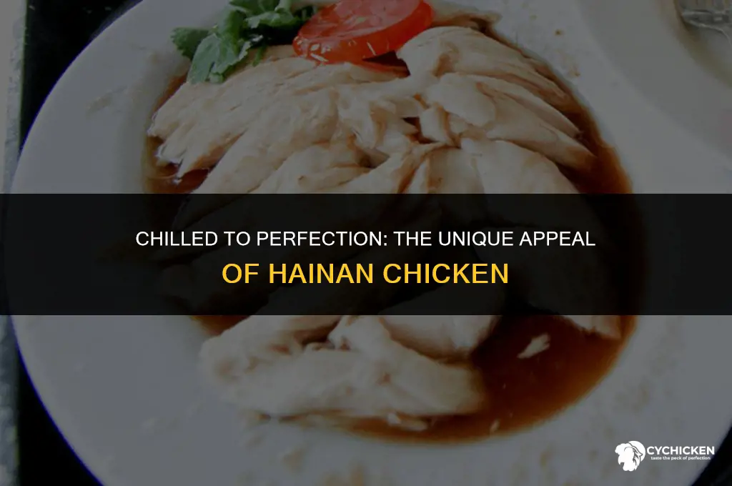 why is hainan chicken served cold