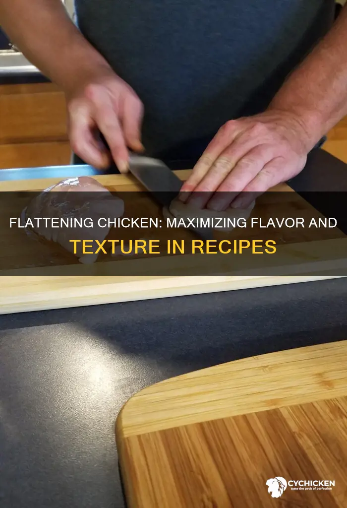 why is it recommended to flatten chicken for specific recipes
