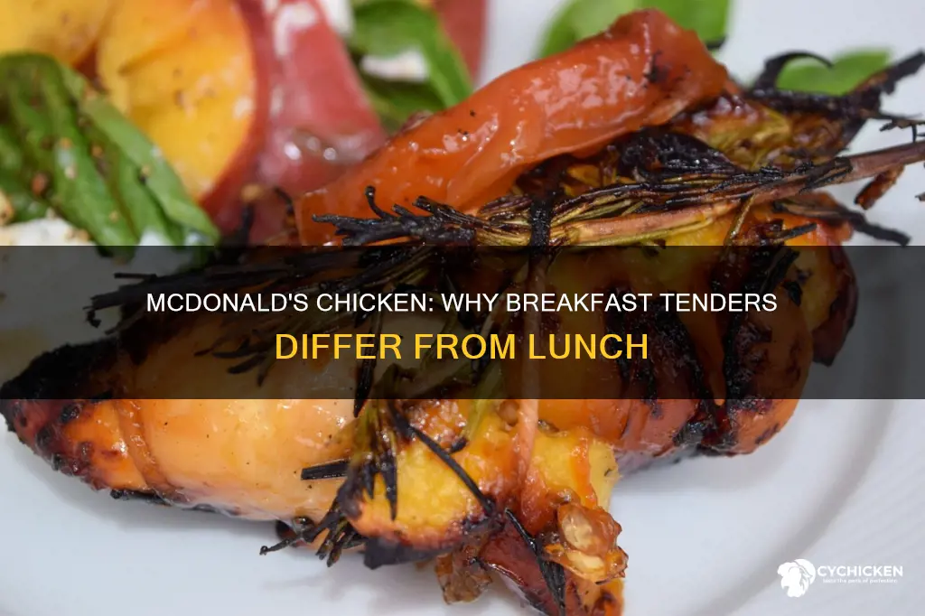 why is mcdonalds breakfast chicken different then lunch chicken