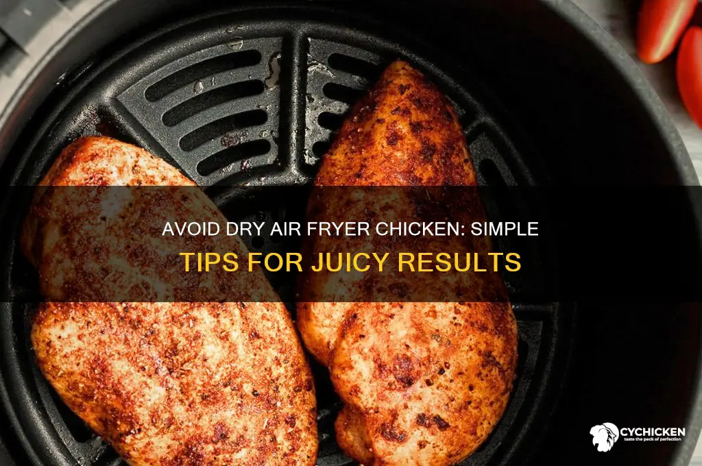why is my chicken dry in air fryer