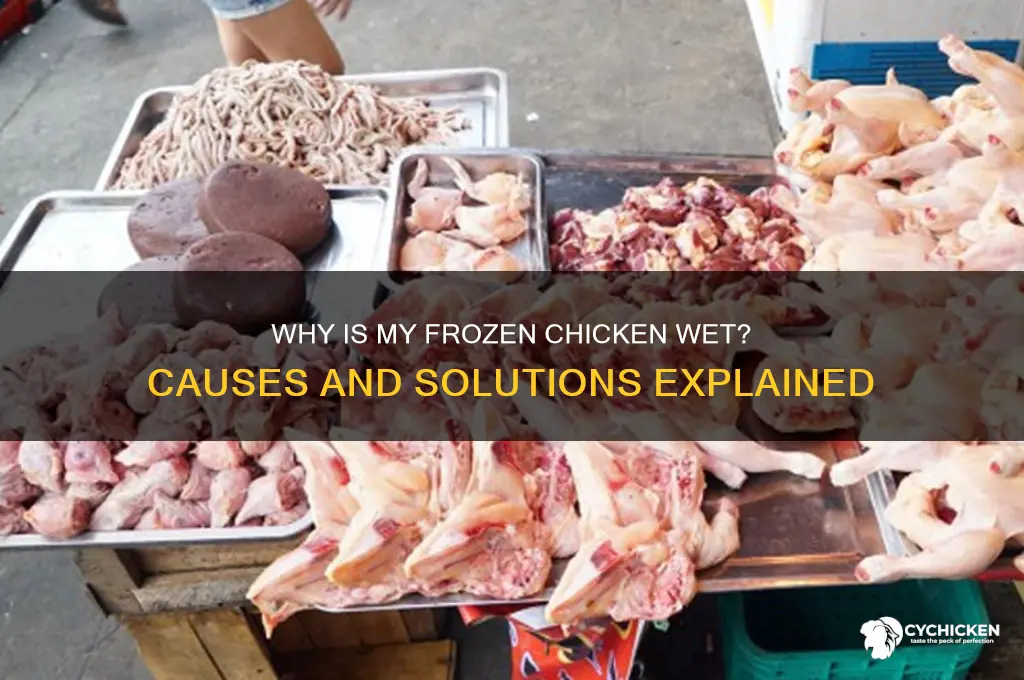 why is my chicken from the freezer wet