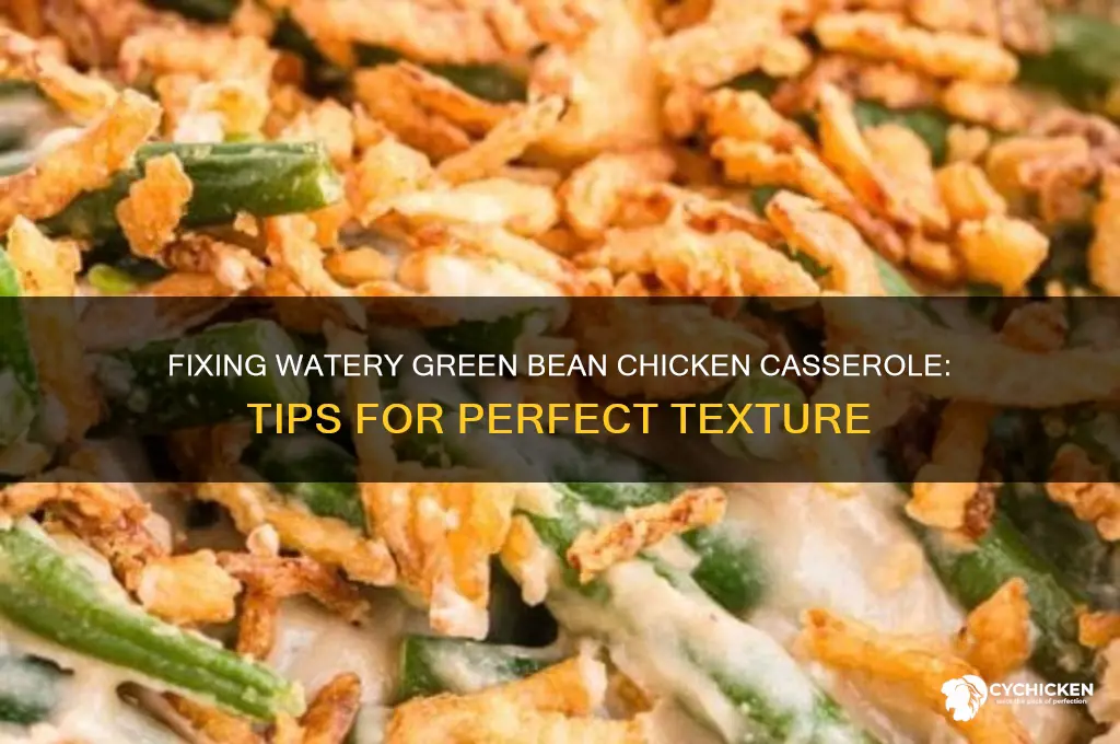 why is my green beanc chicken casserole watery