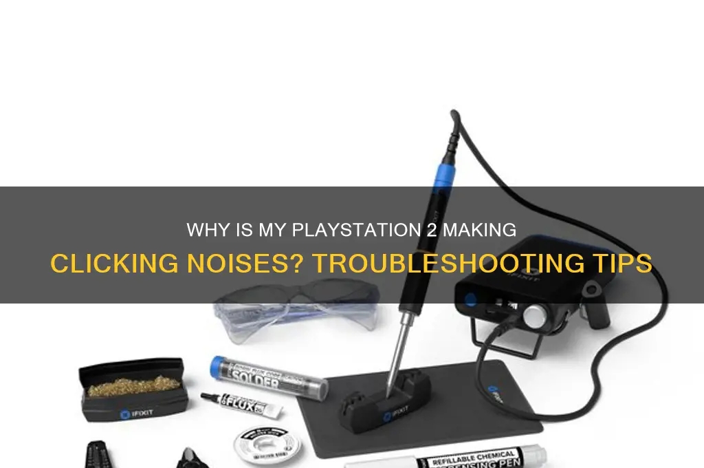 why is my playstation 2 making chicking noises