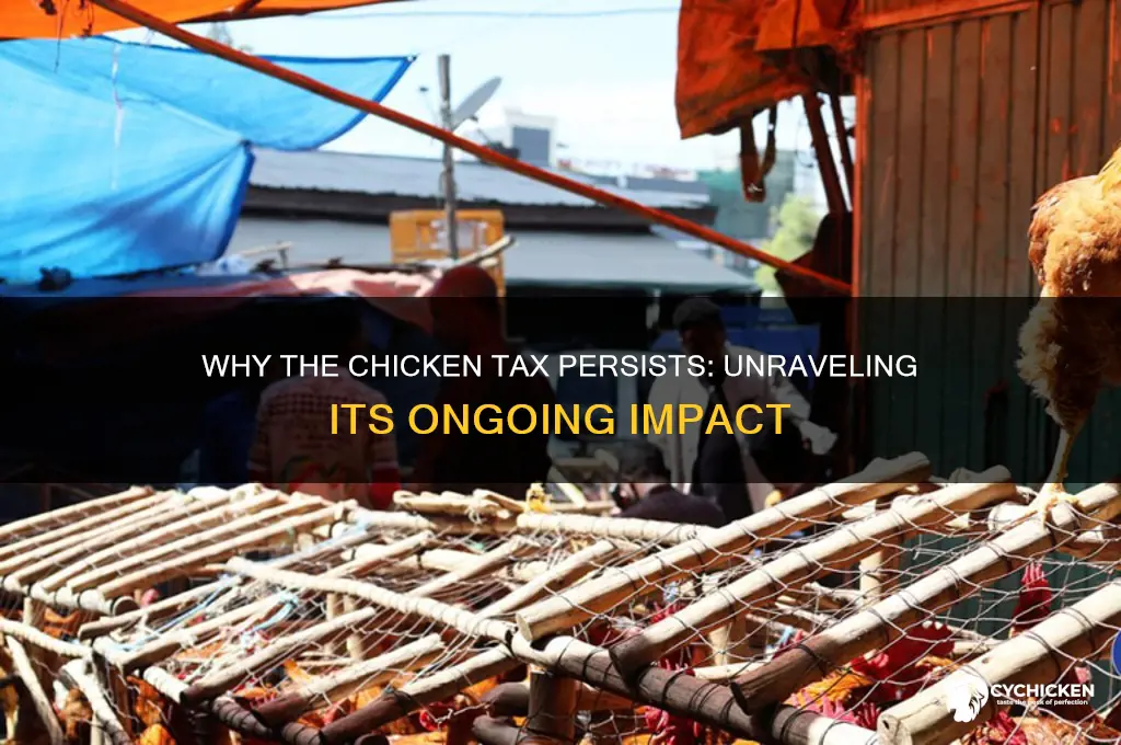 why is the chicken tax still in place