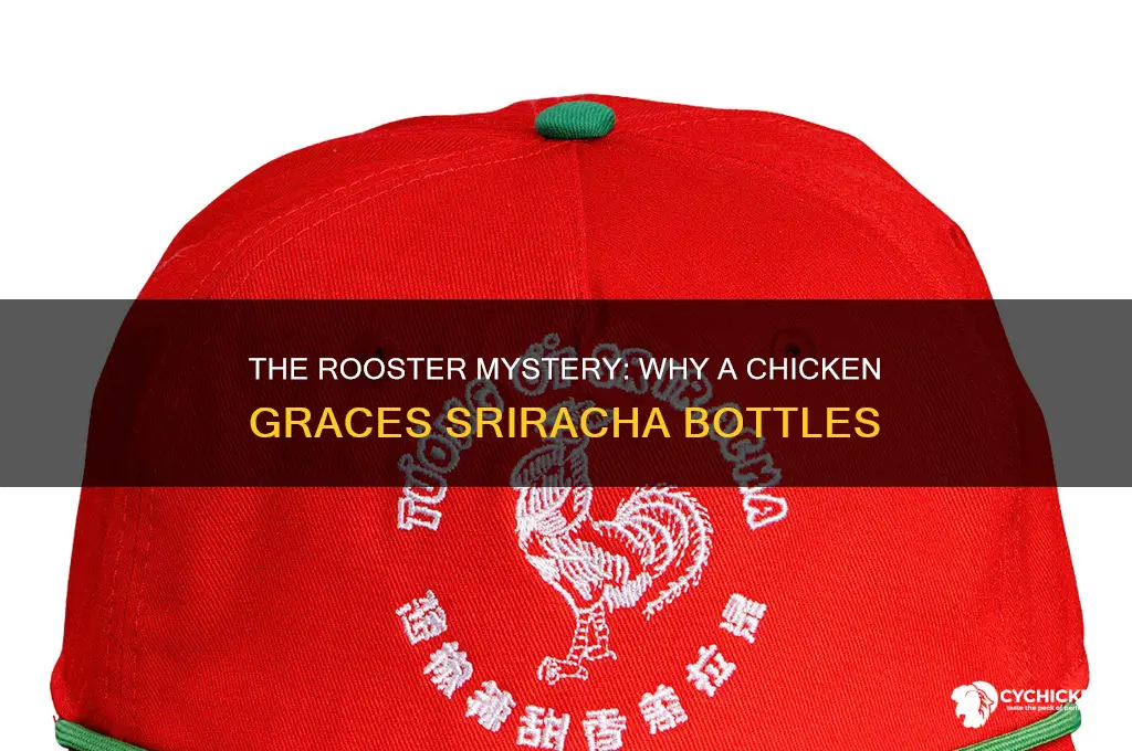 why is there a chicken on sirracha sauce bottle