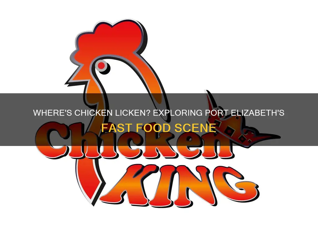 why is there no chicken licken in port elizabeth