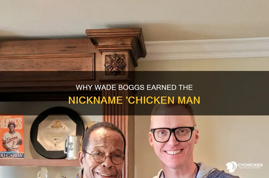 why is wade boggs called the chicken man