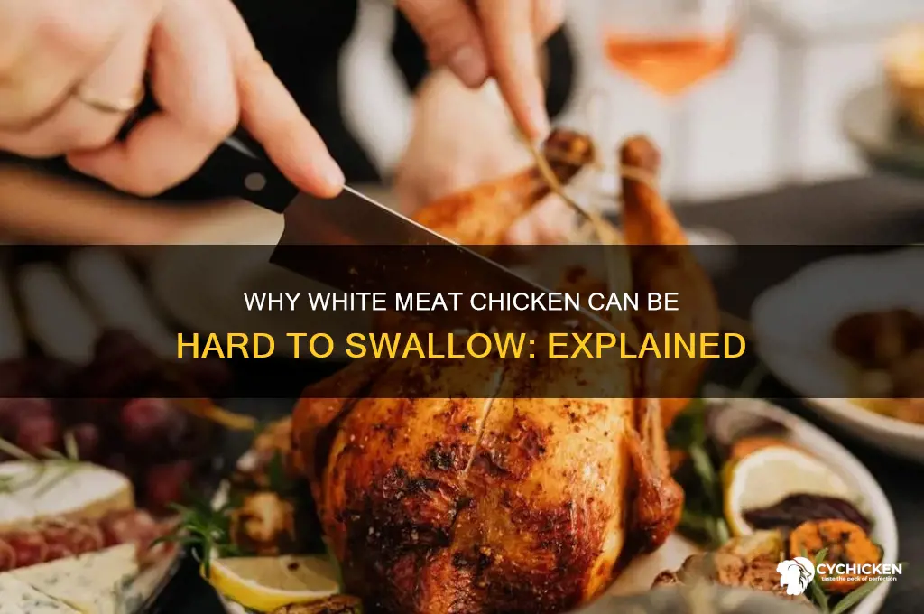 why is white meat chicken difficult to swallow