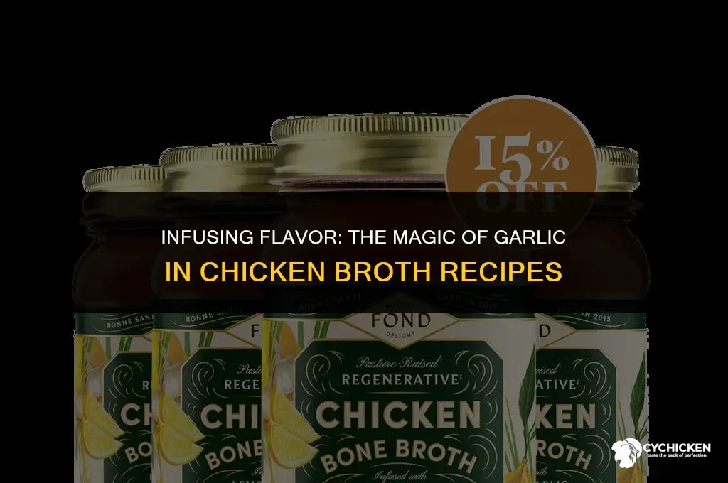 why put garlic in chicken broth recipe