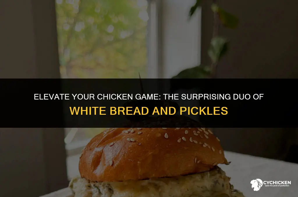 why serve white bread and pickles with chicken