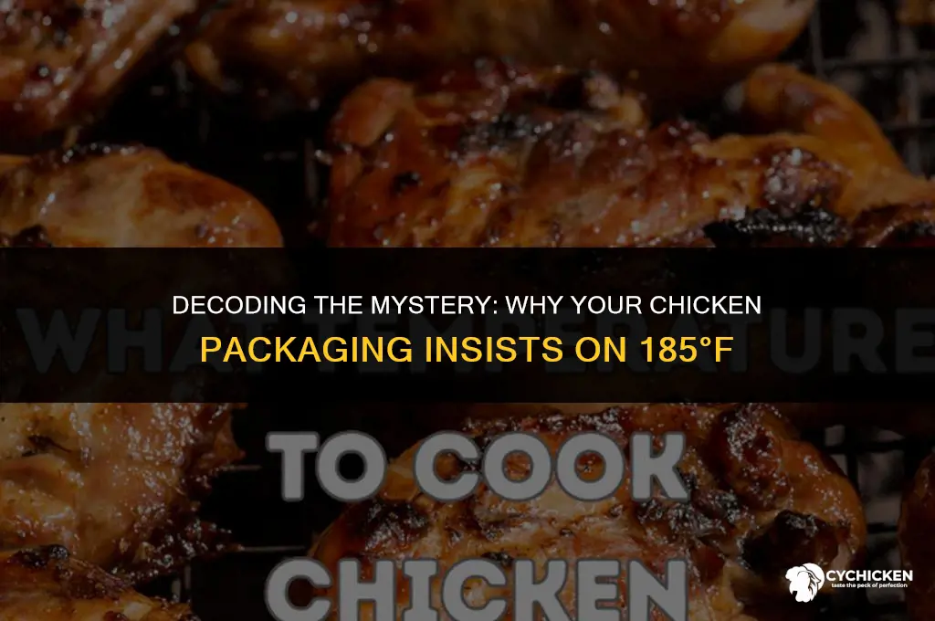 why the packaging says cook until 185 whole chicken