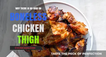 Why Boneless Chicken Thighs Lack Skin: A Culinary Explanation
