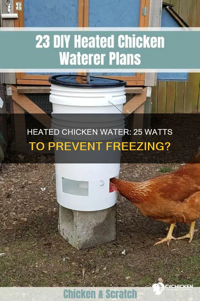 will 25 watts keep my chicken water from freezing