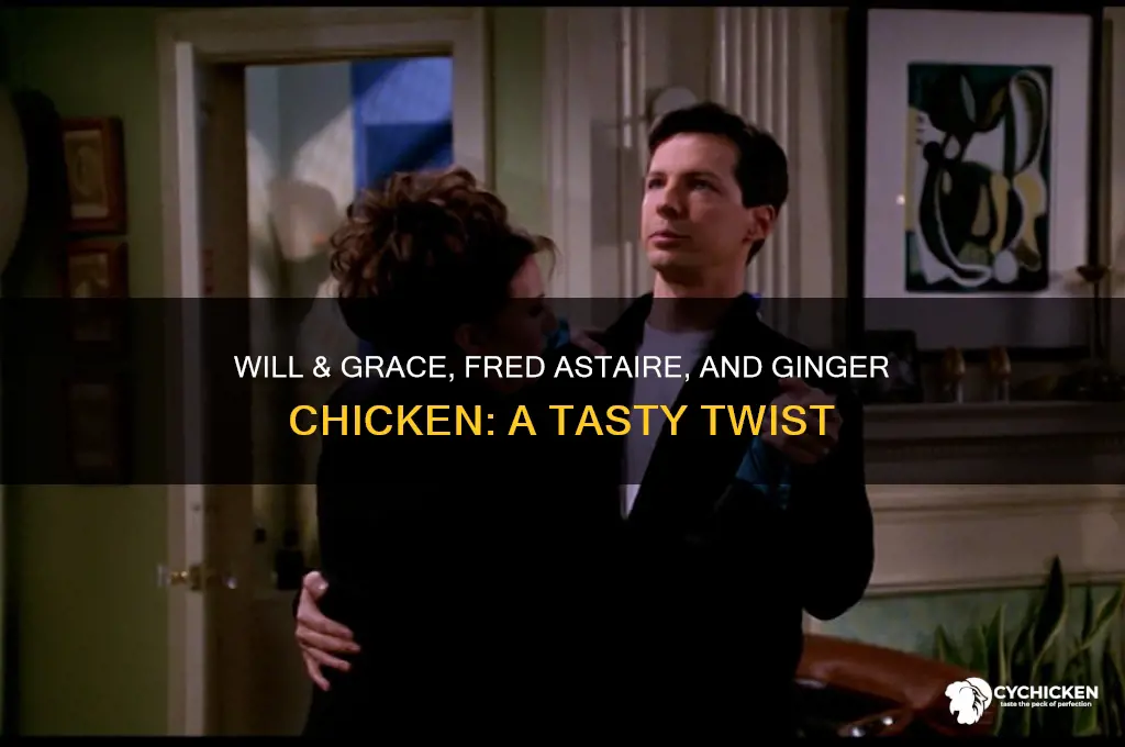 will and grace fred astaire and ginger chicken