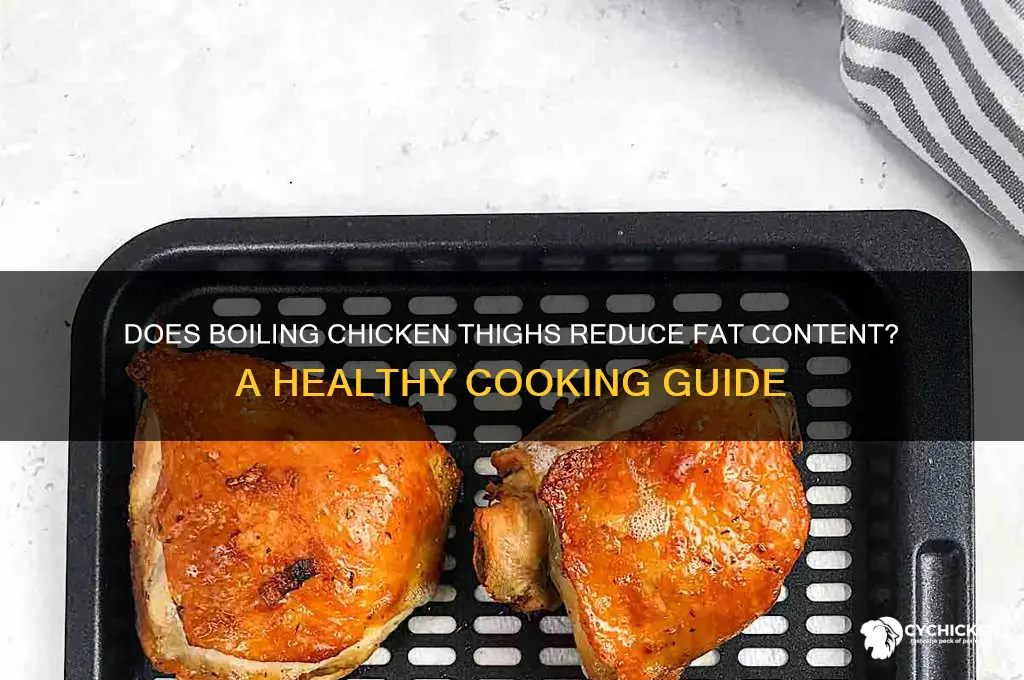 will boiling chicken thighs remove fat