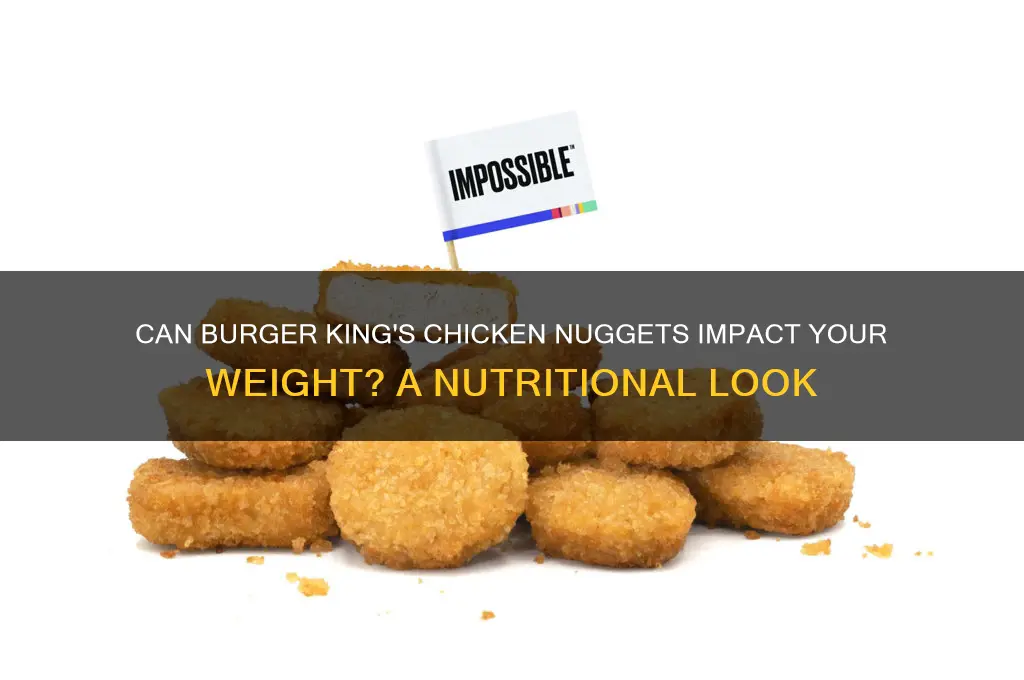 will burger king chicken nugget make you fat