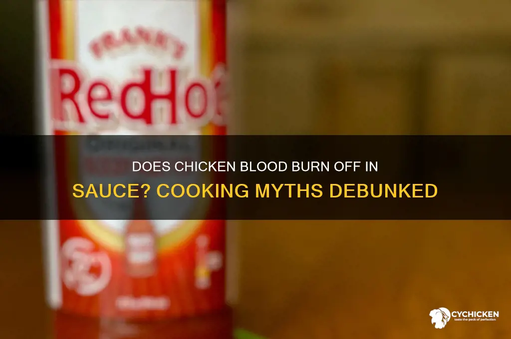 will chicken blood burn off in a sauce