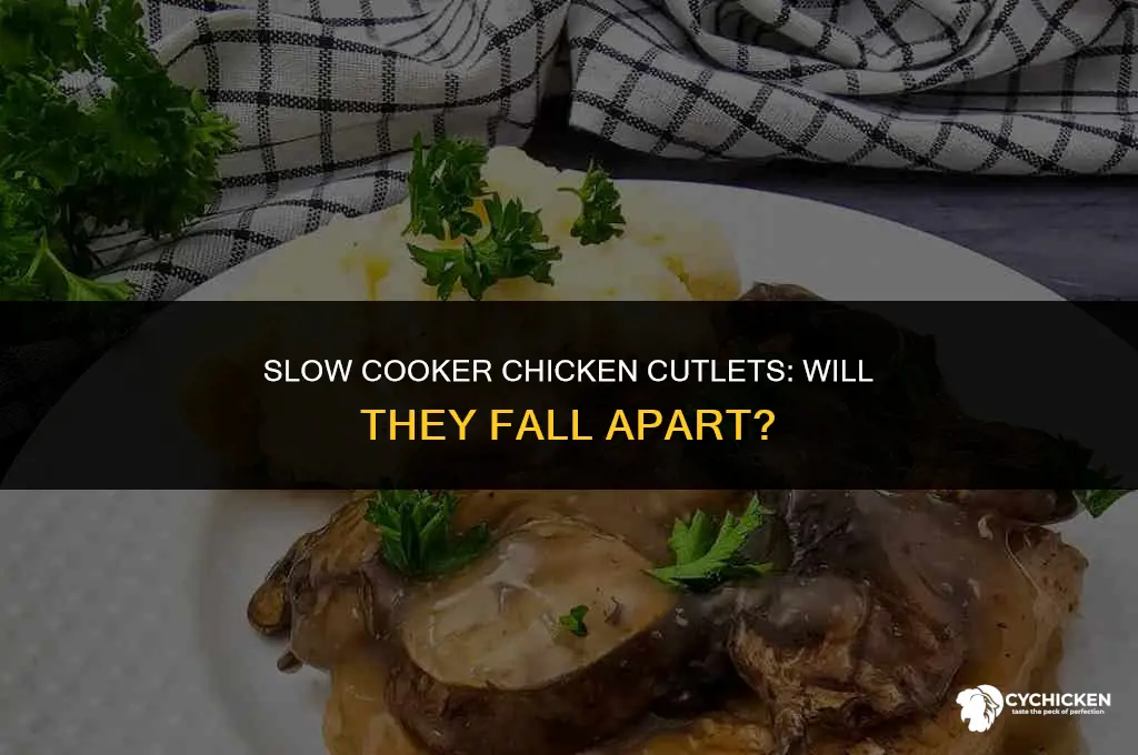 will chicken cutlets fall apart in crock pot