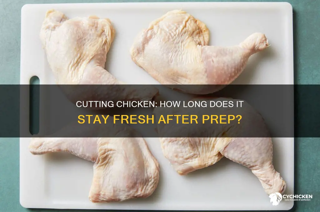 will chicken stay fresh if cut it up